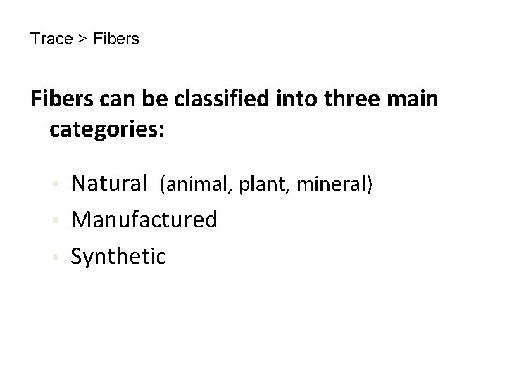 Trace > Fibers can be classified into three main categories: § § § Natural