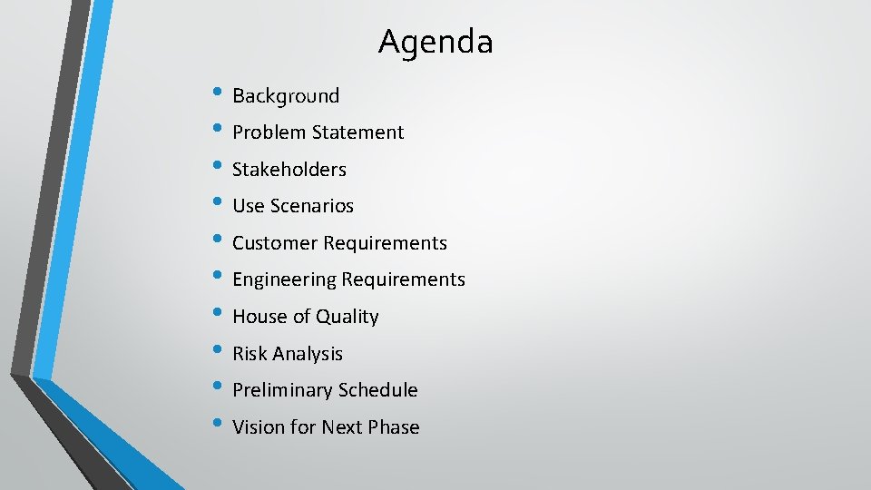 Agenda • Background • Problem Statement • Stakeholders • Use Scenarios • Customer Requirements
