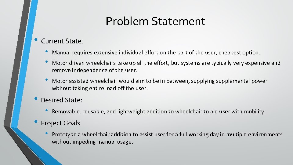 Problem Statement • Current State: • • Manual requires extensive individual effort on the