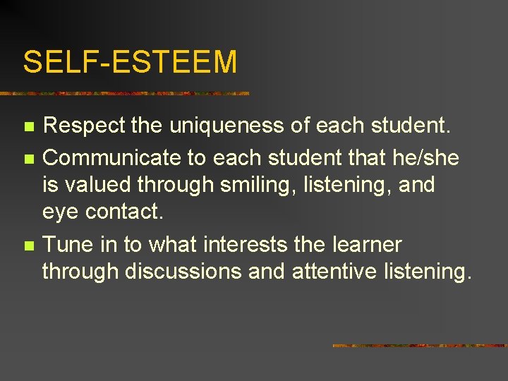 SELF-ESTEEM n n n Respect the uniqueness of each student. Communicate to each student
