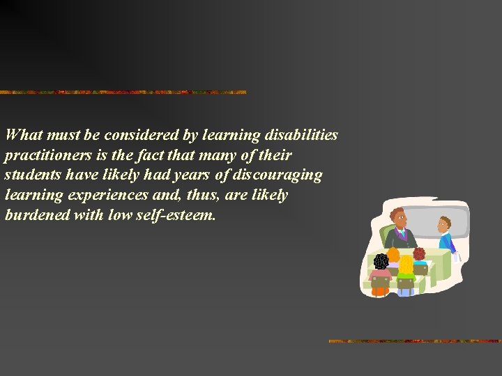 What must be considered by learning disabilities practitioners is the fact that many of