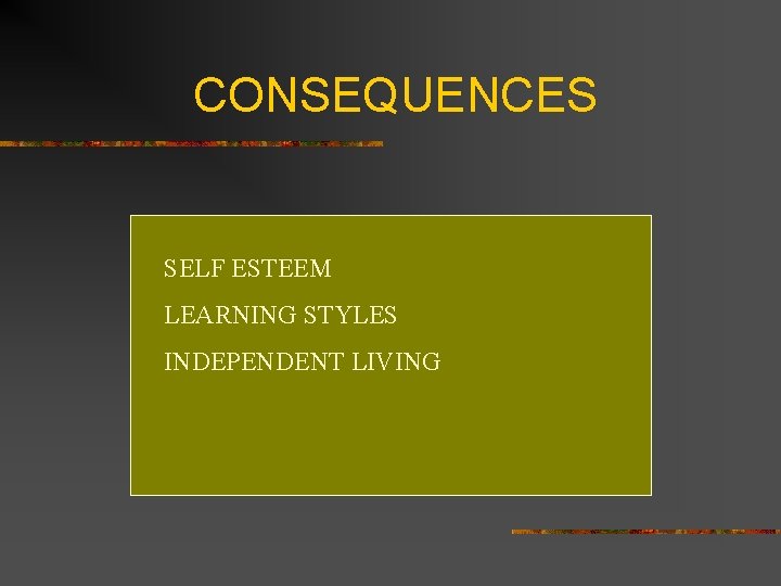 CONSEQUENCES SELF ESTEEM LEARNING STYLES INDEPENDENT LIVING 