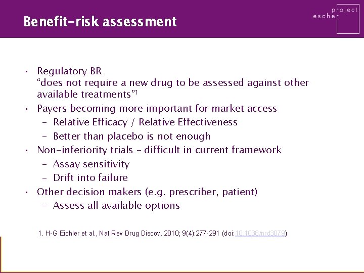 Benefit-risk assessment • Regulatory BR “does not require a new drug to be assessed