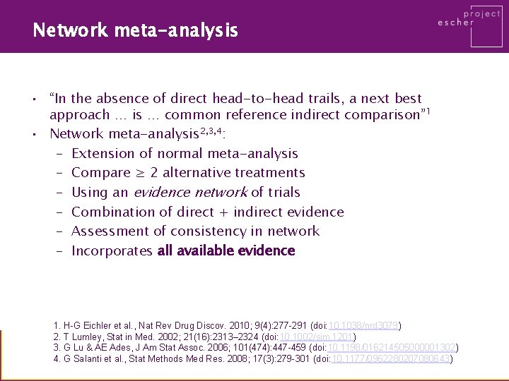 Network meta-analysis • “In the absence of direct head-to-head trails, a next best approach