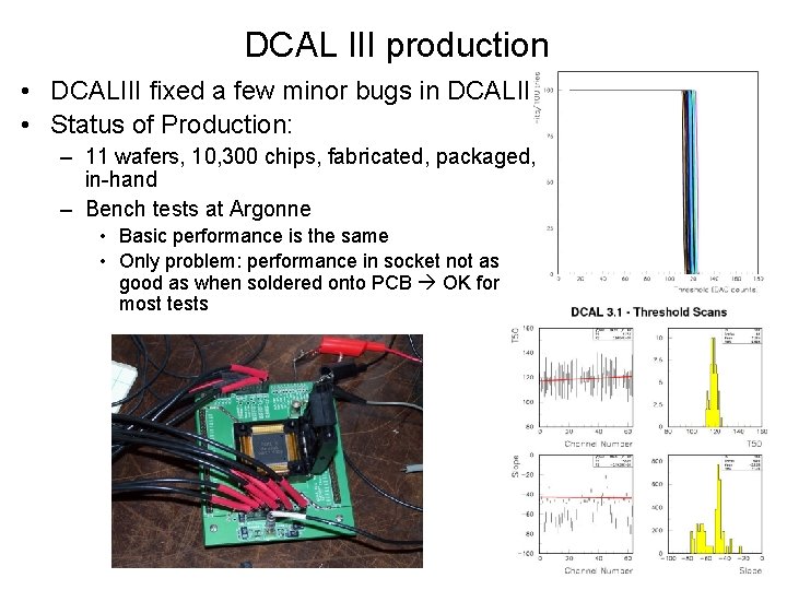 DCAL III production • DCALIII fixed a few minor bugs in DCALII • Status