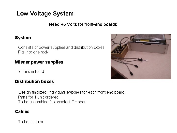 Low Voltage System Need +5 Volts for front-end boards System Consists of power supplies