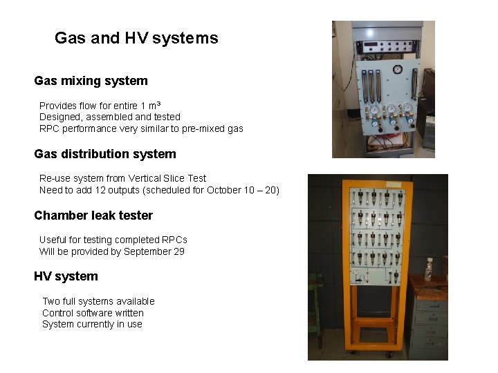 Gas and HV systems Gas mixing system Provides flow for entire 1 m 3