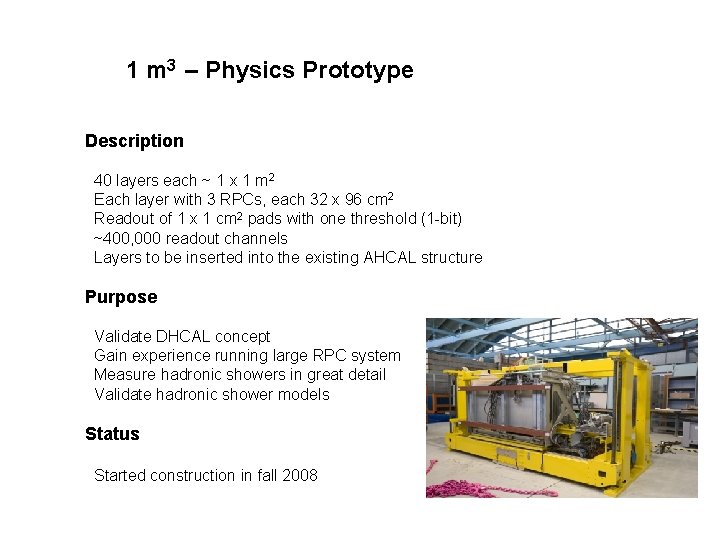 1 m 3 – Physics Prototype Description 40 layers each ~ 1 x 1