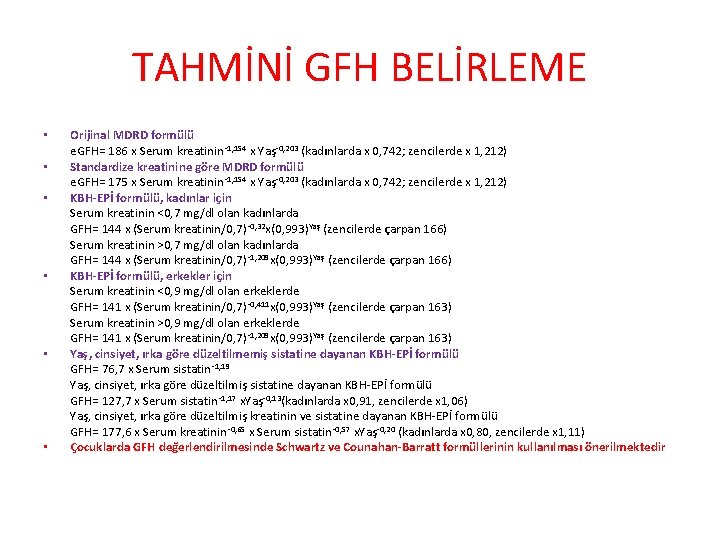 TAHMİNİ GFH BELİRLEME • • • Orijinal MDRD formülü e. GFH= 186 x Serum