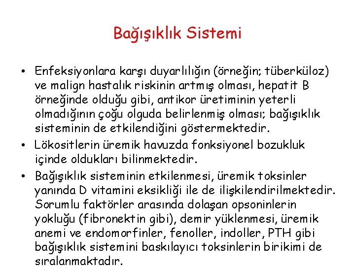 Bağışıklık Sistemi • Enfeksiyonlara karşı duyarlılığın (örneğin; tüberküloz) ve malign hastalık riskinin artmış olması,