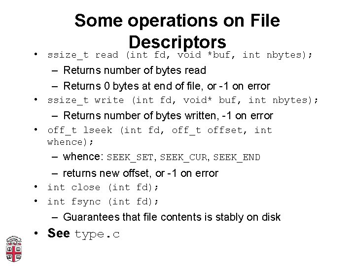 Some operations on File Descriptors • ssize_t read (int fd, void *buf, int nbytes);