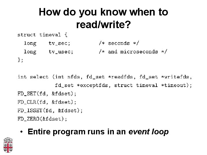 How do you know when to read/write? • Entire program runs in an event