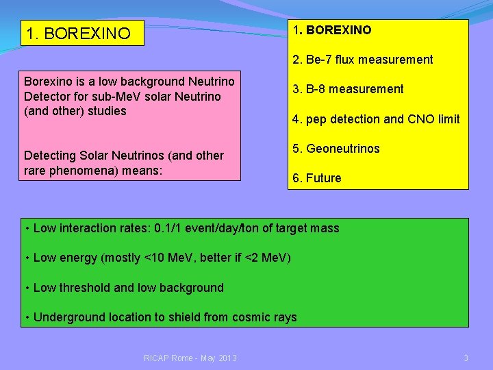 1. BOREXINO 2. Be-7 flux measurement Borexino is a low background Neutrino Detector for