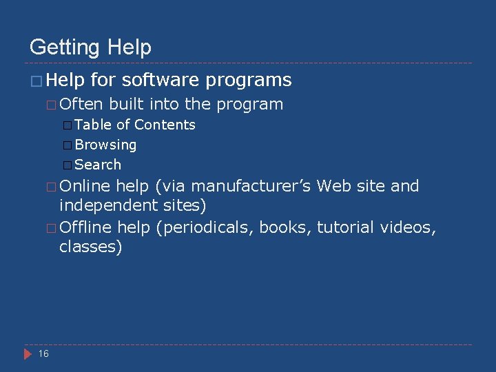 Getting Help � Help for software programs � Often built into the program �