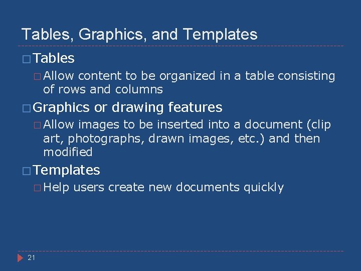 Tables, Graphics, and Templates � Tables � Allow content to be organized in a