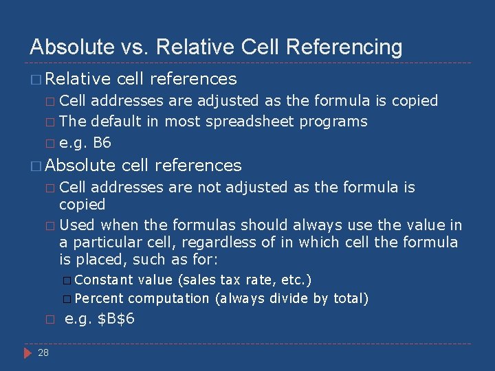 Absolute vs. Relative Cell Referencing � Relative cell references Cell addresses are adjusted as