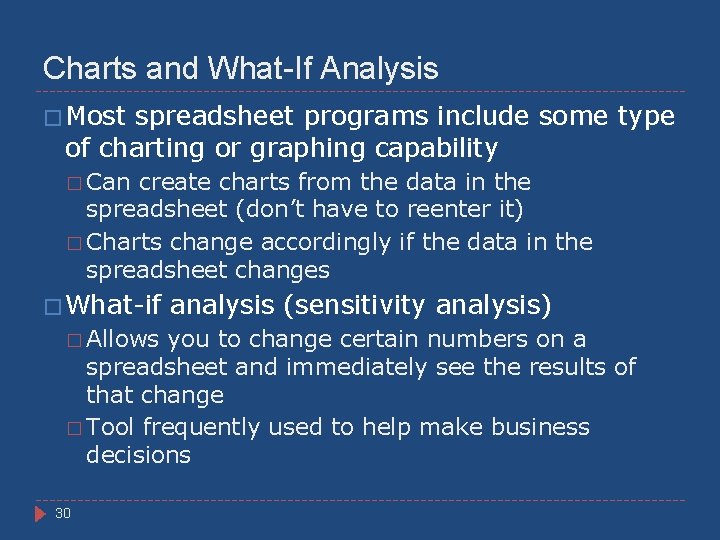 Charts and What-If Analysis � Most spreadsheet programs include some type of charting or