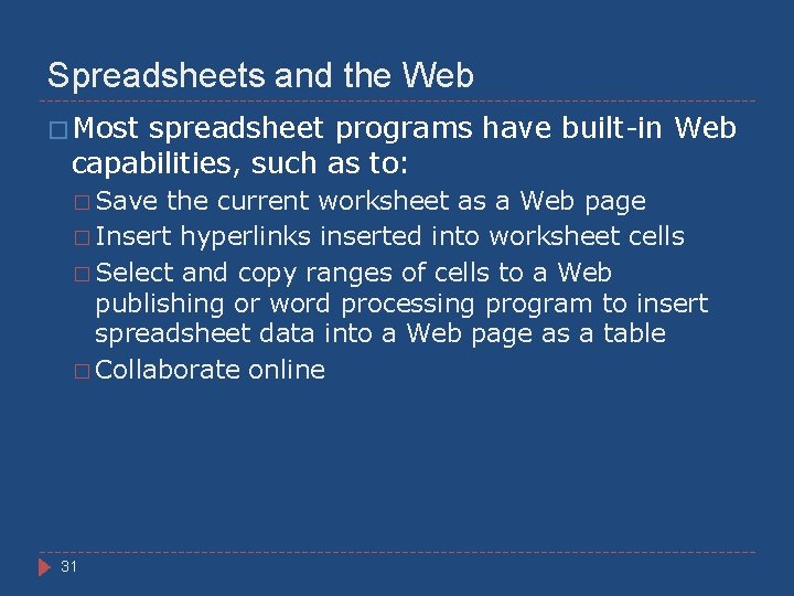 Spreadsheets and the Web � Most spreadsheet programs have built-in Web capabilities, such as