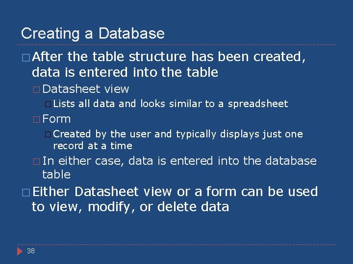 Creating a Database � After the table structure has been created, data is entered
