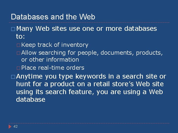 Databases and the Web � Many to: Web sites use one or more databases