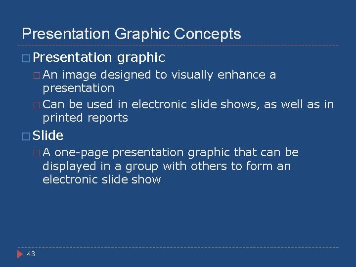 Presentation Graphic Concepts � Presentation graphic � An image designed to visually enhance a