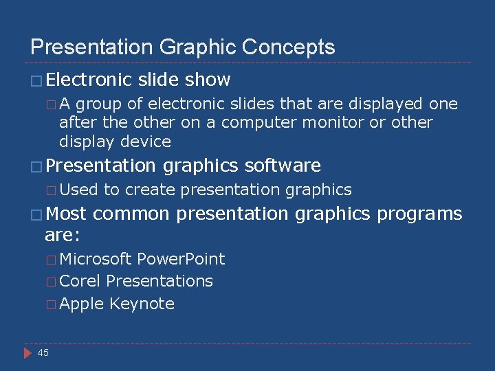 Presentation Graphic Concepts � Electronic slide show �A group of electronic slides that are