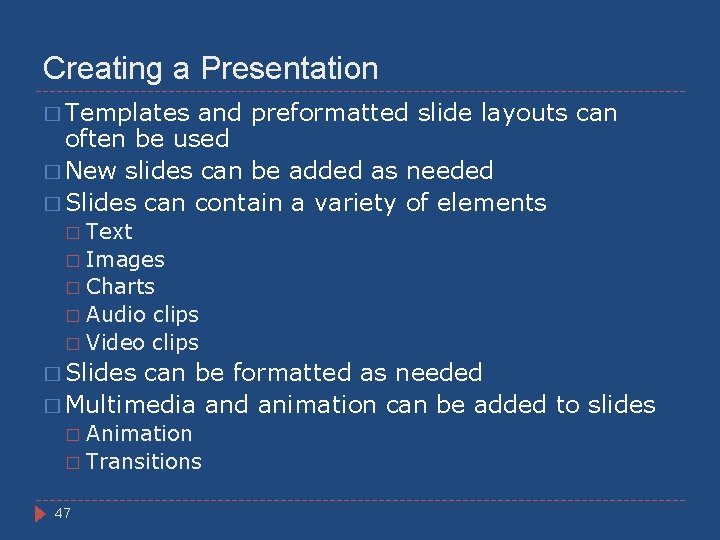 Creating a Presentation � Templates and preformatted slide layouts can often be used �