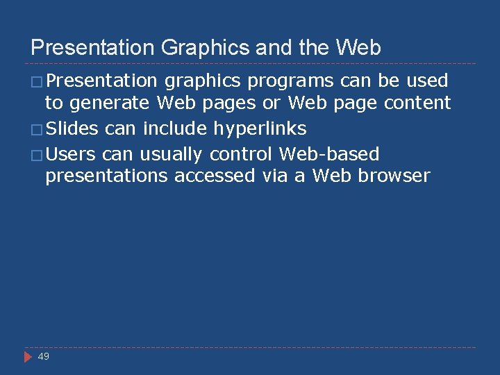 Presentation Graphics and the Web � Presentation graphics programs can be used to generate
