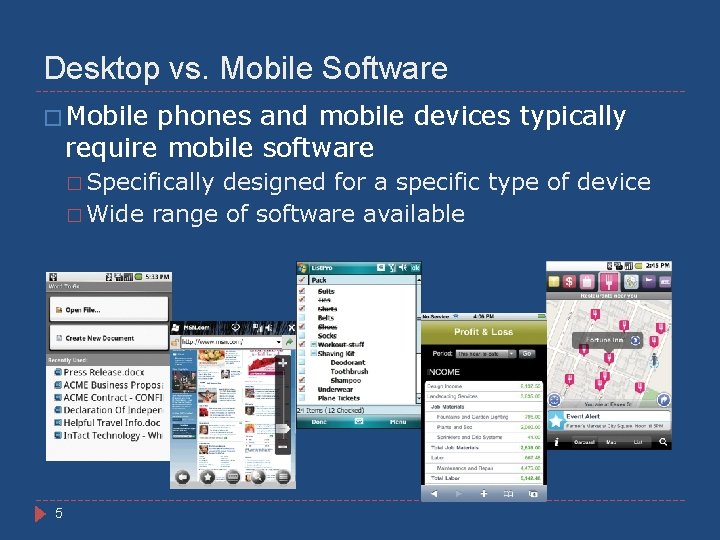 Desktop vs. Mobile Software � Mobile phones and mobile devices typically require mobile software