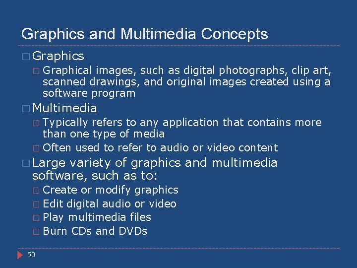 Graphics and Multimedia Concepts � Graphical images, such as digital photographs, clip art, scanned