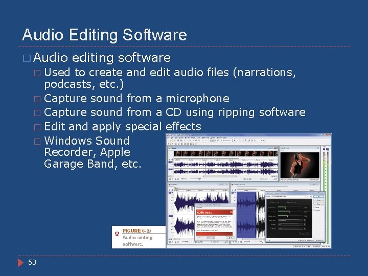 Audio Editing Software � Audio editing software Used to create and edit audio files