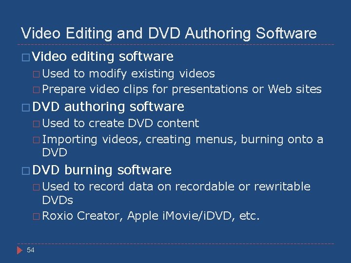 Video Editing and DVD Authoring Software � Video editing software � Used to modify