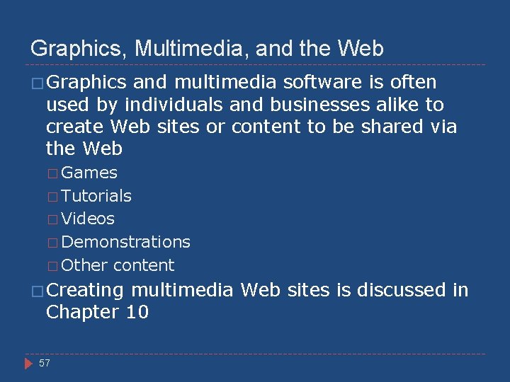 Graphics, Multimedia, and the Web � Graphics and multimedia software is often used by