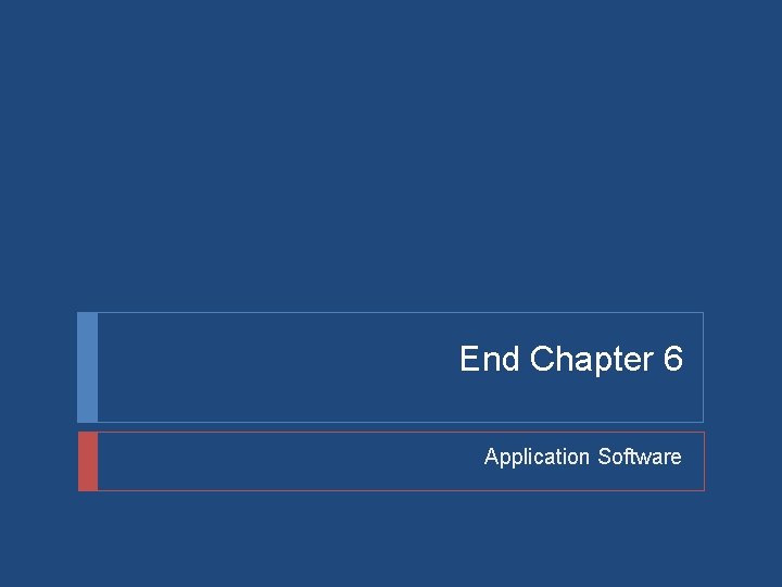 End Chapter 6 Application Software 