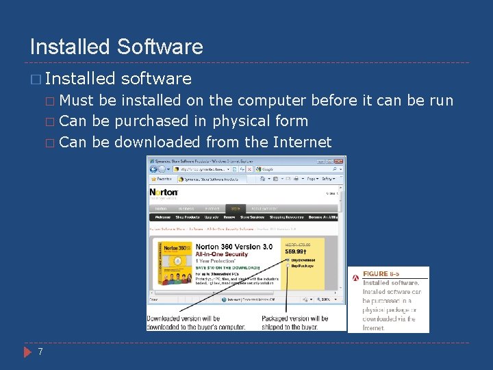 Installed Software � Installed software Must be installed on the computer before it can