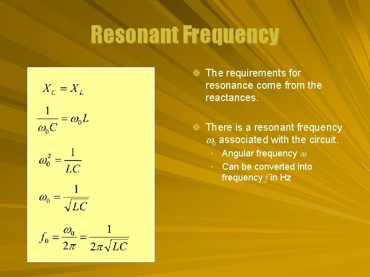 Resonant Frequency ] The requirements for resonance come from the reactances. ] There is