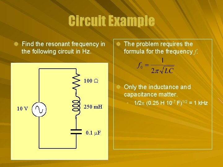 Circuit Example ] Find the resonant frequency in the following circuit in Hz. 100