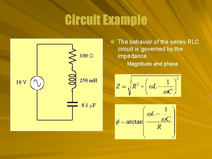 Circuit Example ] The behavior of the series RLC 100 W circuit is governed