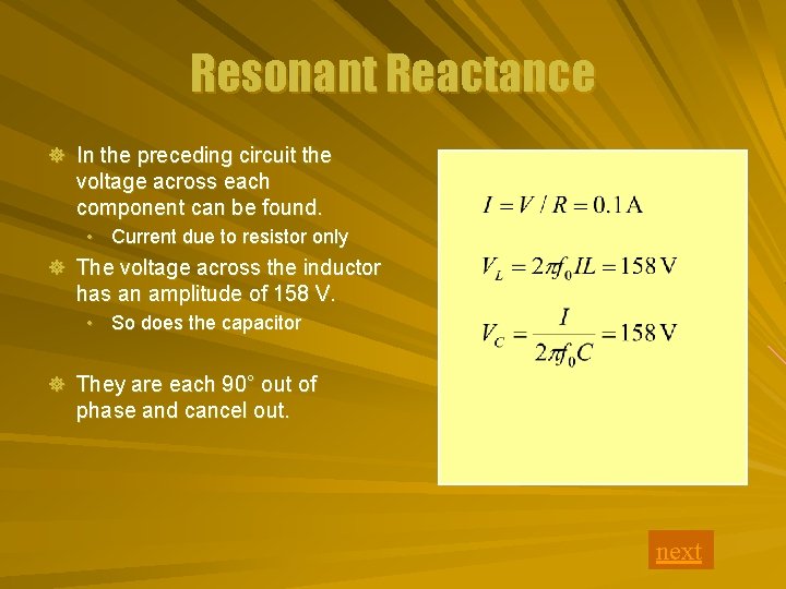 Resonant Reactance ] In the preceding circuit the voltage across each component can be