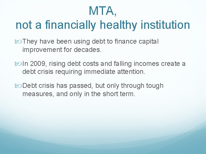 MTA, not a financially healthy institution They have been using debt to finance capital