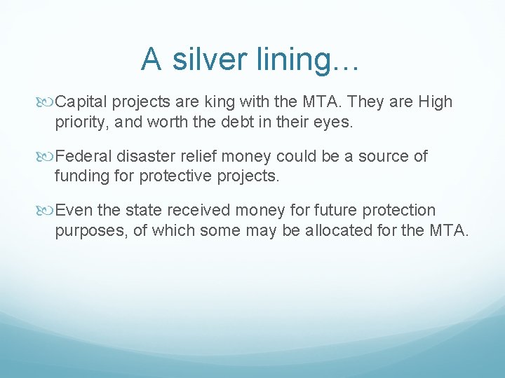 A silver lining… Capital projects are king with the MTA. They are High priority,