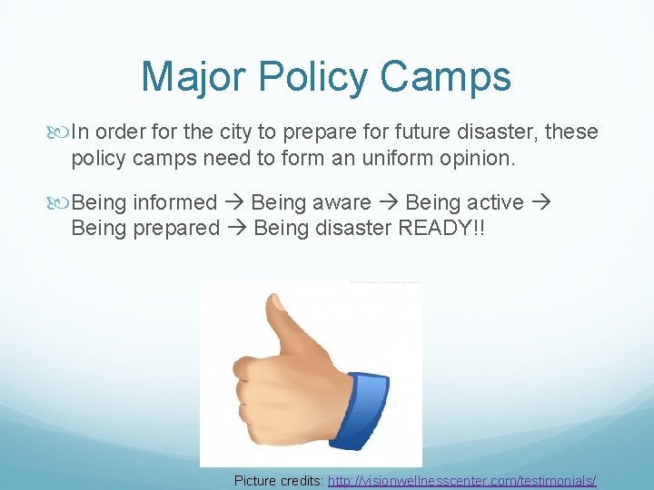 Major Policy Camps In order for the city to prepare for future disaster, these