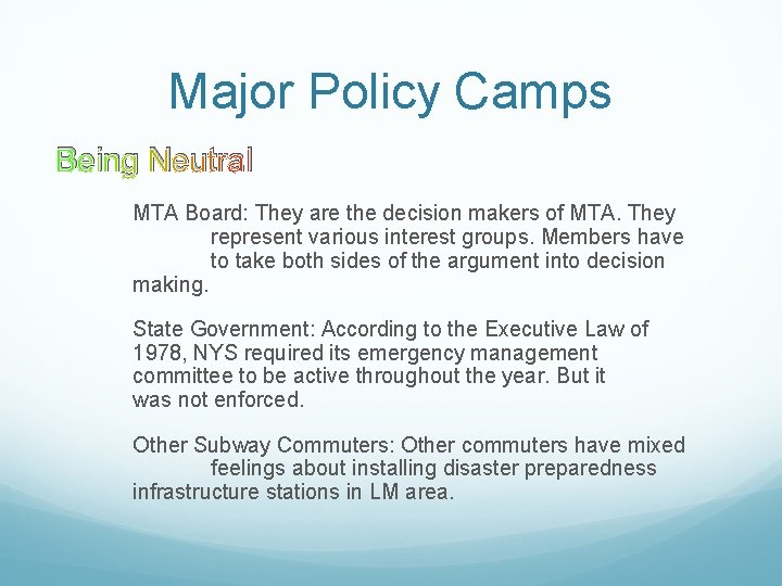 Major Policy Camps Being Neutral MTA Board: They are the decision makers of MTA.