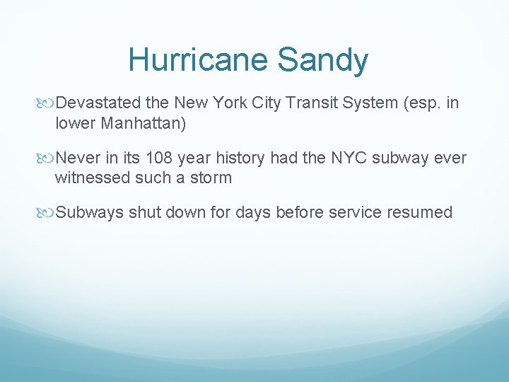 Hurricane Sandy Devastated the New York City Transit System (esp. in lower Manhattan) Never