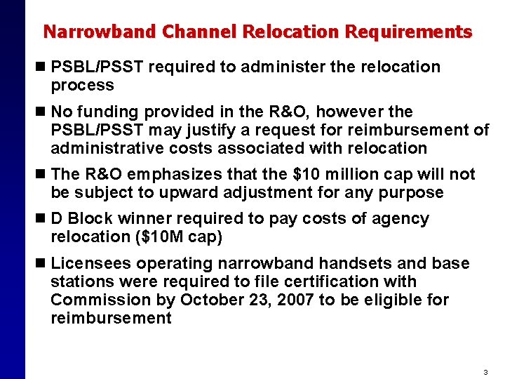 Narrowband Channel Relocation Requirements n PSBL/PSST required to administer the relocation process n No