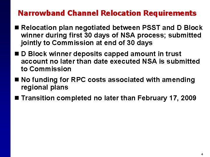 Narrowband Channel Relocation Requirements n Relocation plan negotiated between PSST and D Block winner