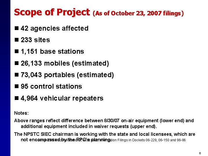Scope of Project (As of October 23, 2007 filings) n 42 agencies affected n