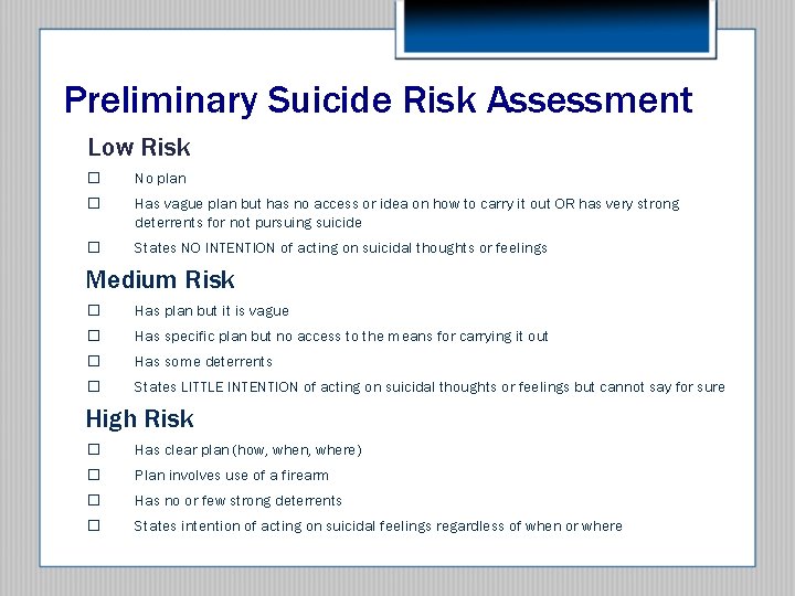 Preliminary Suicide Risk Assessment Low Risk � No plan � Has vague plan but