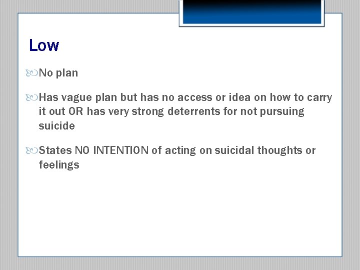 Low No plan Has vague plan but has no access or idea on how