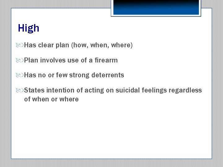 High Has clear plan (how, when, where) Plan involves use of a firearm Has